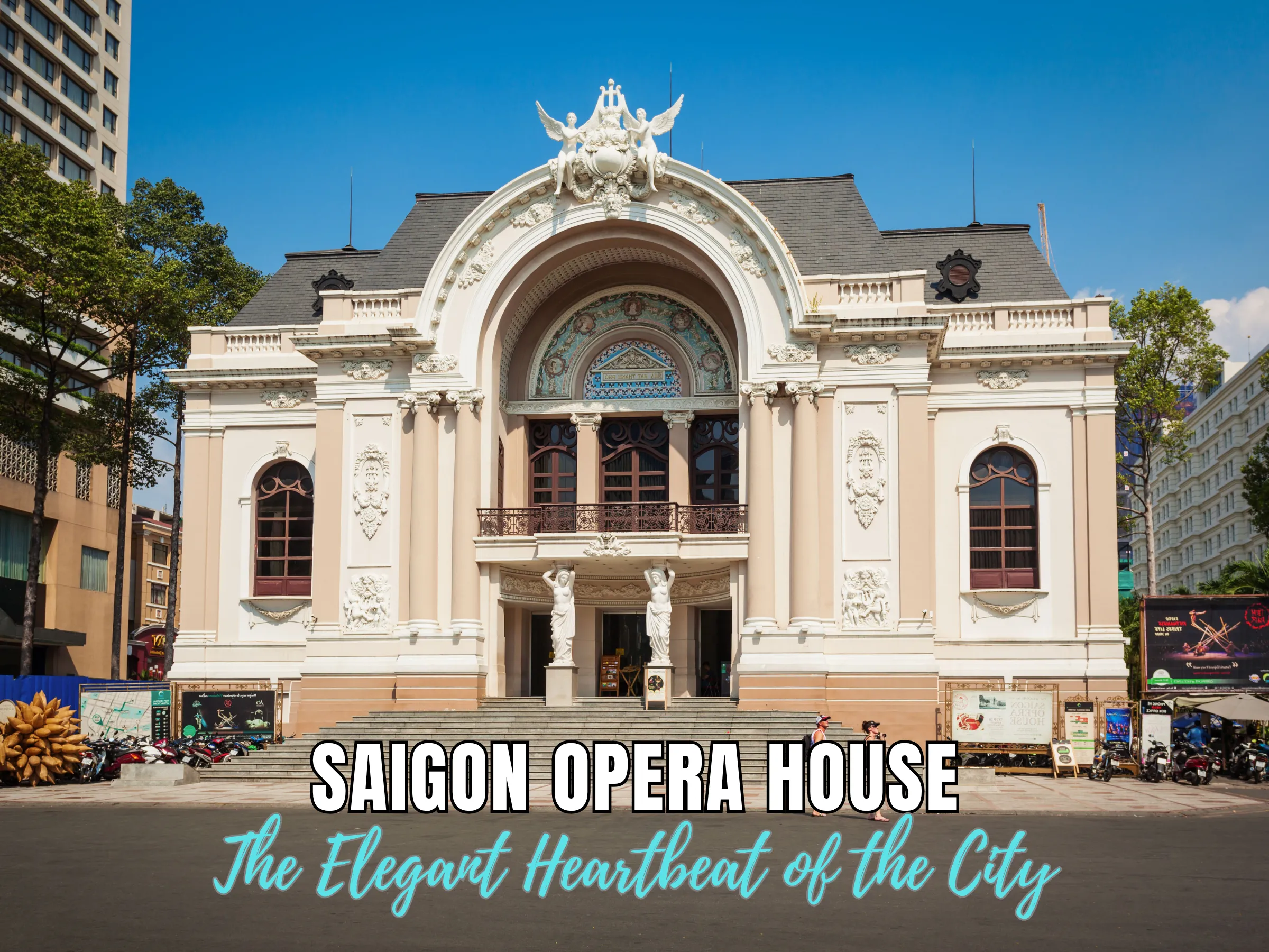 Saigon Opera House – The Elegant Heartbeat of the City